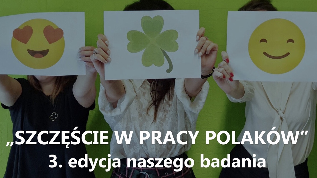Szczęście w pracy Polaków - ruszamy z trzecią edycją badania